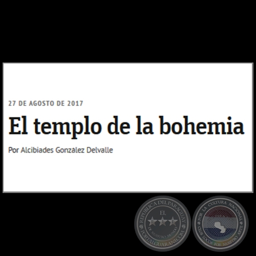 EL TEMPLO DE LA BOHEMIA - Por ALCIBIADES GONZÁLEZ DELVALLE - Domingo, 27 de Agosto de 2017 